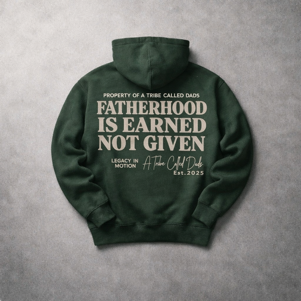 Fatherhood is Earned Hoodie Forest Green