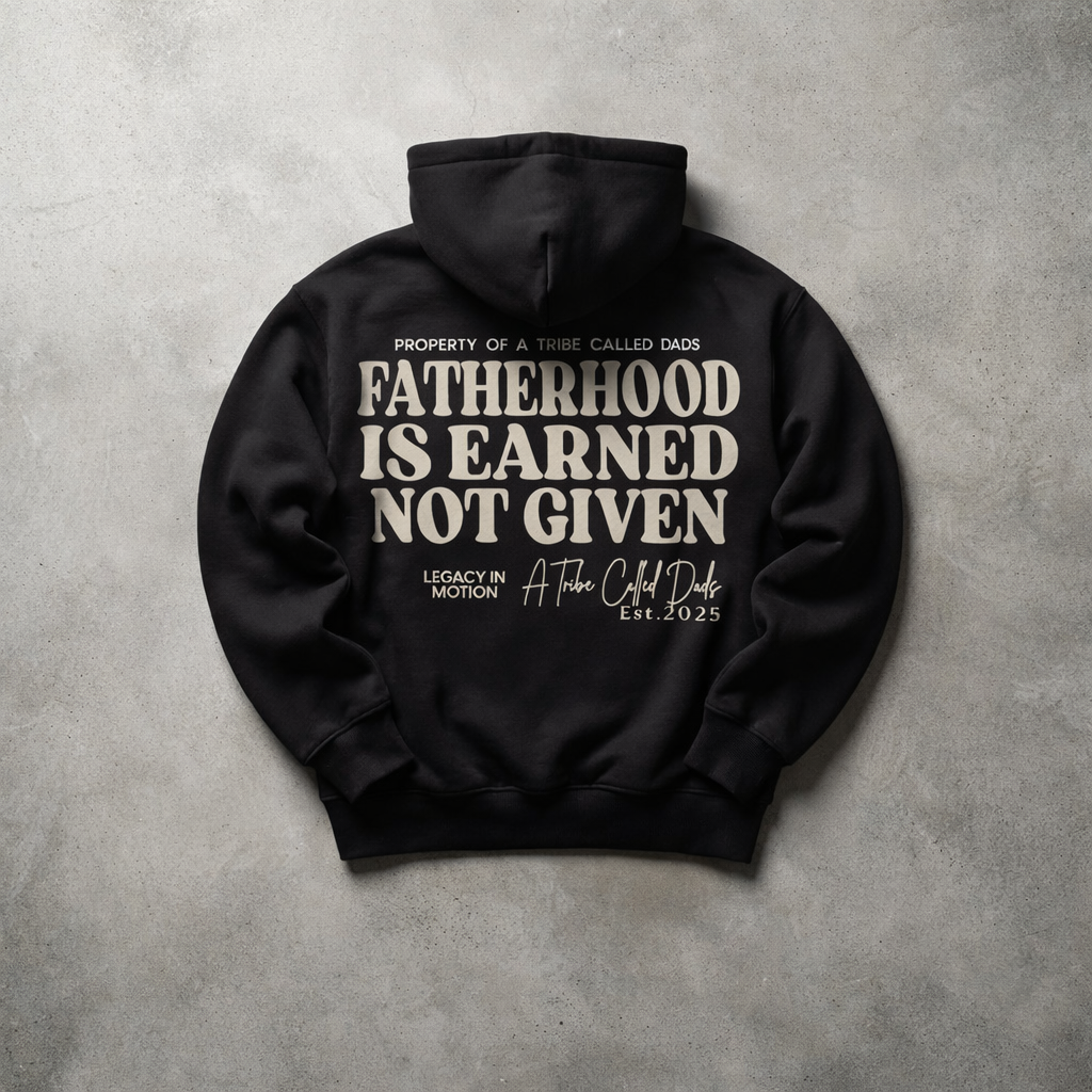 Fatherhood is Earned Hoodie