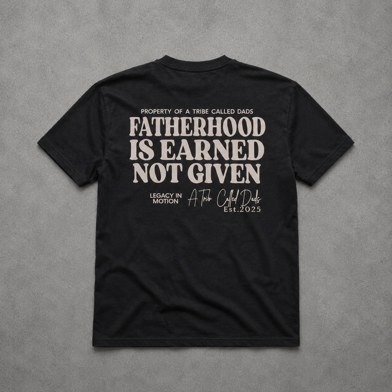 Fatherhood Is Earned Tee Legacy Black