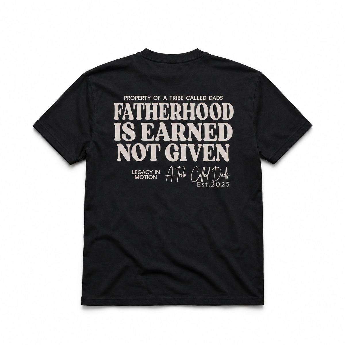 Fatherhood Is Earned Tee