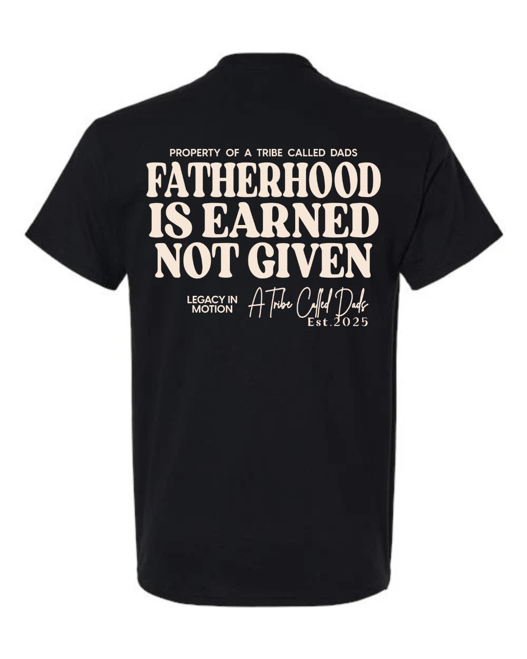 Fatherhood Is Earned Tee
