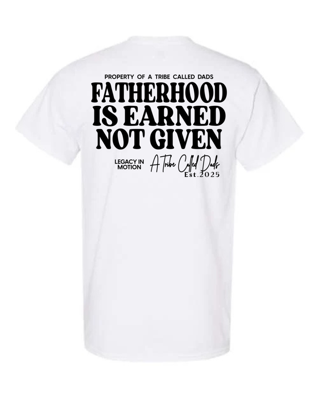 Fatherhood Is Earned Tee