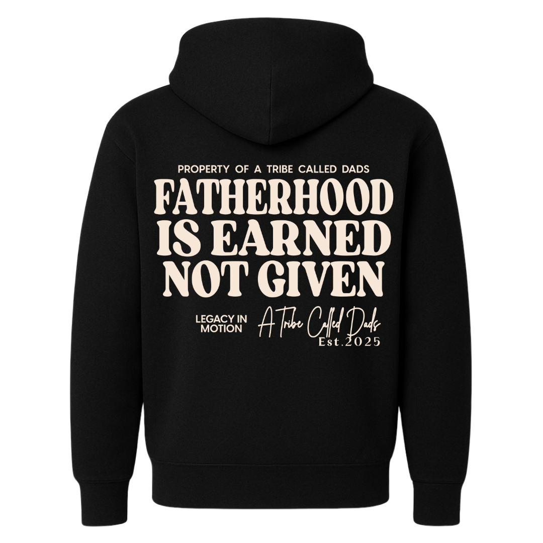 Fatherhood is Earned Hoodie